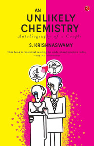 AN UNLIKELY CHEMISTRY : Autobiography of a Couple