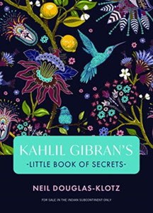 Kahlil Gibrans Little Book of Secrets Kahlil Gibrans Little Book of Secrets