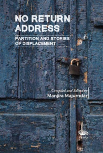 No Return Address: : Partition and Stories of Displacement No Return Address: : Partition and Stories of Displacement