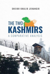 The Two Kashmirs: : A Comparative Analysis