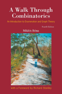 Walk Through Combinatorics, A: An Introduction To Enumeration And Graph Theory (Fourth Edition) Walk Through Combinatorics, A: An Introduction To Enumeration And Graph Theory (Fourth Edition)