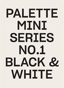 Palette Mini Series 01: Black & White Palette Mini Series 01: Black & White