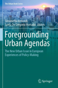 Foregrounding Urban Agendas : The New Urban Issue in European Experiences of Policy-Making