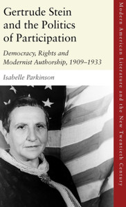 Gertrude Stein and the Politics of Participation : Democracy, Rights and Modernist Authorship, 1909-1933