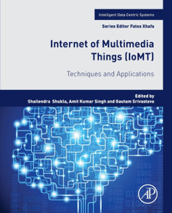 Internet of Multimedia Things (IoMT) : Techniques and Applications Internet of Multimedia Things (IoMT) : Techniques and Applications