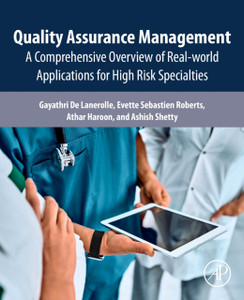 Quality Assurance Management : A Comprehensive Overview of Real-World Applications for High Risk Specialties Quality Assurance Management : A Comprehensive Overview of Real-World Applications for High Risk Specialties