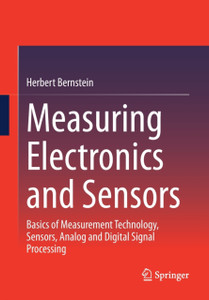 Measuring Electronics and Sensors : Basics of Measurement Technology, Sensors, Analog and Digital Signal Processing Measuring Electronics and Sensors : Basics of Measurement Technology, Sensors, Analog and Digital Signal Processing