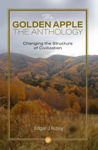 The Golden Apple : Changing the Structure of Civilisation - Anthology The Golden Apple : Changing the Structure of Civilisation - Anthology