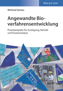 Angewandte Bioverfahrensentwicklung - Praxisbeispiele fur Auslegung, Betrieb und Kostenanalyse Angewandte Bioverfahrensentwicklung - Praxisbeispiele fur Auslegung, Betrieb und Kostenanalyse