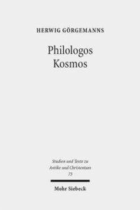 Philologos Kosmos : Kleine Schriften zur antiken Literatur, Naturwissenschaft, Philosophie und Religion Philologos Kosmos : Kleine Schriften zur antiken Literatur, Naturwissenschaft, Philosophie und Religion