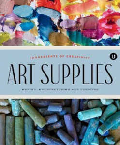 Art Supplies : Making Manufacturing and Creating. Ingredients of Creativity Encyclopedia of Inspiration Volume A Art Supplies : Making Manufacturing and Creating. Ingredients of Creativity Encyclopedia of Inspiration Volume A