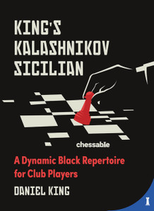 King's Kalashnikov Sicilian : A Dynamic Black Repertoire for Club Players