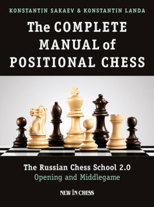 The Complete Manual of Positional Chess Volume 1 : The Russian Chess School 2.0 Opening and Middlegame The Complete Manual of Positional Chess Volume 1 : The Russian Chess School 2.0 Opening and Middlegame