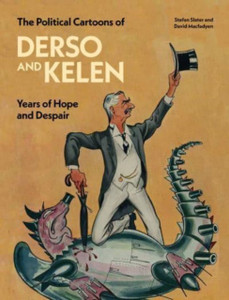 The Political Cartoons of Derso and Kelen : Years of Hope and Despair The Political Cartoons of Derso and Kelen : Years of Hope and Despair