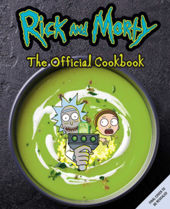 Rick and Morty: The Official Cookbook : (Rick & Morty Season 5, Rick and Morty gifts, Rick and Morty Pickle Rick) Rick and Morty: The Official Cookbook : (Rick & Morty Season 5, Rick and Morty gifts, Rick and Morty Pickle Rick)