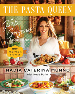 The Pasta Queen : A Just Gorgeous Cookbook: 100+ Recipes and Stories
