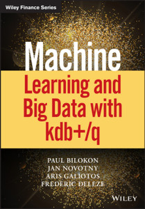 Machine Learning and Big Data with kdb+/q Machine Learning and Big Data with kdb+/q