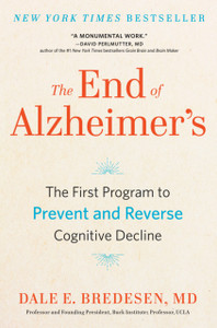 The End of Alzheimer's : The First Program to Prevent and Reverse Cognitive Decline
