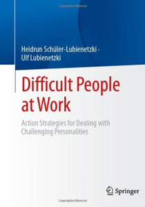 Difficult People at Work : Action Strategies for Dealing with Challenging Personalities Difficult People at Work : Action Strategies for Dealing with Challenging Personalities