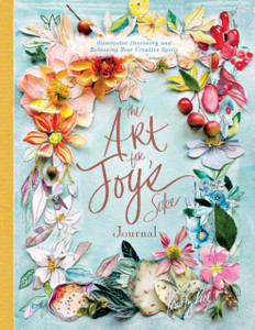 Art for Joy's Sake Journal: Watercolor Discovery and Releasing Your Creative Spirit