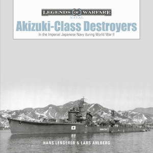 Akizuki-Class Destroyers: In the Imperial Japanese Navy during World War II Akizuki-Class Destroyers: In the Imperial Japanese Navy during World War II