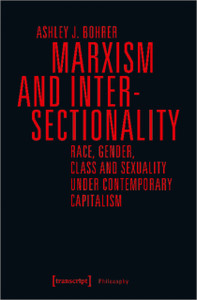 Marxism and Intersectionality - Race, Gender, Class and Sexuality under Contemporary Capitalism Marxism and Intersectionality - Race, Gender, Class and Sexuality under Contemporary Capitalism