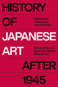History of Japanese Art after 1945: Institutions, Discourse, Practice