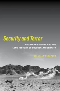 Security and Terror : American Culture and the Long History of Colonial Modernity Security and Terror : American Culture and the Long History of Colonial Modernity