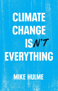 Climate Change isn't Everything: Liberating Climat e Politics from Alarmism Climate Change isn't Everything: Liberating Climat e Politics from Alarmism