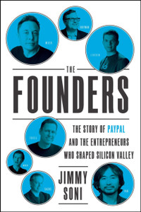 The Founders : The Story of Paypal and the Entrepreneurs Who Shaped Silicon Valley The Founders : The Story of Paypal and the Entrepreneurs Who Shaped Silicon Valley