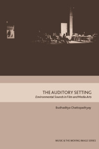 The Auditory Setting : Environmental Sounds in Film and Media Arts The Auditory Setting : Environmental Sounds in Film and Media Arts