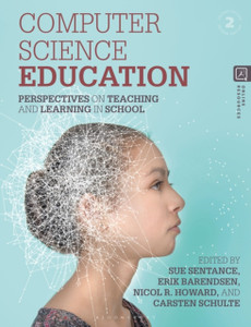 Computer Science Education : Perspectives on Teaching and Learning in School