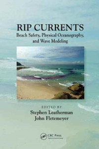 Rip Currents : Beach Safety, Physical Oceanography, and Wave Modeling Rip Currents : Beach Safety, Physical Oceanography, and Wave Modeling