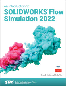 An Introduction to SOLIDWORKS Flow Simulation 2022 An Introduction to SOLIDWORKS Flow Simulation 2022