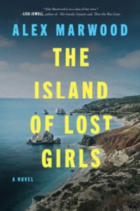 The Island of Lost Girls : A Novel