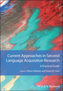 Current Approaches in Second Language Acquisition Research: A Practical Guide Current Approaches in Second Language Acquisition Research: A Practical Guide