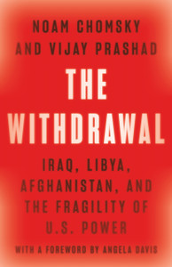 The Withdrawal : Iraq, Libya, Afghanistan, and the Fragility of U.S. Power