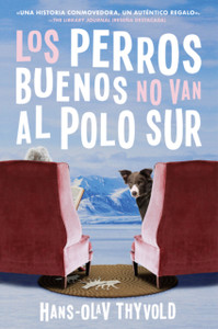 Good Dogs Don't Make It to the South Pole \ Los perros buenos no llegan al Polo: (Spanish edition)