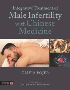 Integrative Treatment of Male Infertility with Chinese Medicine Integrative Treatment of Male Infertility with Chinese Medicine