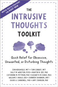 The Intrusive Thoughts Toolkit : Quick Relief for Obsessive, Unwanted, or Disturbing Thoughts The Intrusive Thoughts Toolkit : Quick Relief for Obsessive, Unwanted, or Disturbing Thoughts
