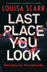Last Place You Look : A gripping police procedural crime thriller