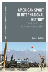 American Sport in International History : The United States and the World since 1865 American Sport in International History : The United States and the World since 1865