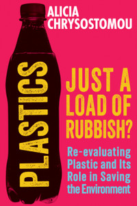 Plastics: Just a Load of Rubbish? Plastics: Just a Load of Rubbish?