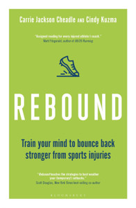 Rebound : Train Your Mind to Bounce Back Stronger from Sports Injuries Rebound : Train Your Mind to Bounce Back Stronger from Sports Injuries