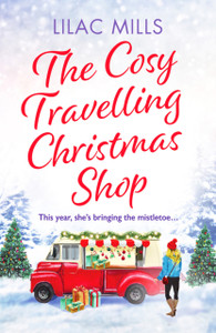 The Cosy Travelling Christmas Shop : An uplifting and inspiring festive romance The Cosy Travelling Christmas Shop : An uplifting and inspiring festive romance