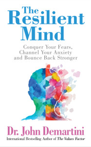The Resilient Mind : Conquer Your Fears, Channel Your Anxiety and Bounce Back Stronger The Resilient Mind : Conquer Your Fears, Channel Your Anxiety and Bounce Back Stronger