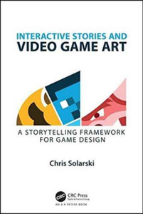 Interactive Stories and Video Game Art : A Storytelling Framework for Game Design