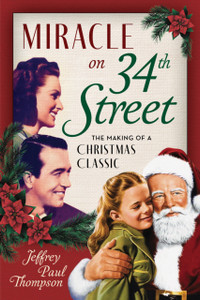 Miracle on 34th Street : The Making of a Christmas Classic