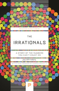 The Irrationals : A Story of the Numbers You Can't Count On The Irrationals : A Story of the Numbers You Can't Count On