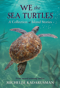 We the Sea Turtles : A collection of island tales